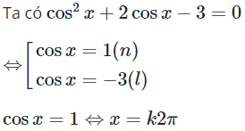 Phương trình lượng giác: (cosx)^2 + 2cosx − 3 = 0 có nghiệm là (ảnh 1)