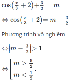 Với giá trị nào của m thì phương trình cos(x/3+2) + 3/2 = m (ảnh 1)