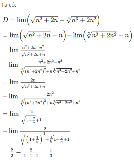 Giá trị của D=lim (căn n^2+2n - căn bậc ba n^3+2n^2) bằng (ảnh 1)