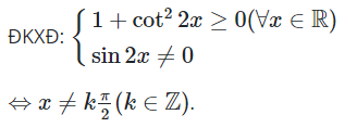 Tập xác định của hàm số y = căn (1+ cot^2 2x) là (ảnh 1)