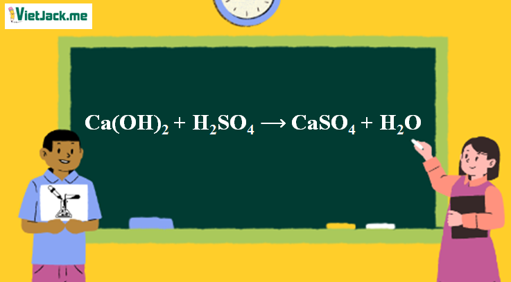 Ca(OH)2 + H2SO4 ⟶ CaSO4 + H2O | Ca(OH)2 ra CaSO4 (ảnh 1)