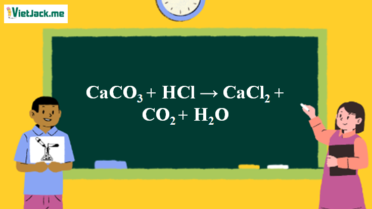 CaCO3 + HCl → CaCl2 + CO2 + H2O |  CaCO3 đến CaCl2 (ảnh 1)