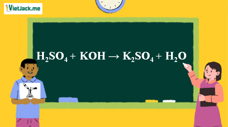 H2SO4 + KOH → K2SO4 + H2O |  H2SO4 thành K2SO4 (ảnh 1)