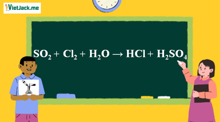 SO2 + Cl2 + H2O → HCl + H2SO4 | SO2 ra H2SO4 (ảnh 1)