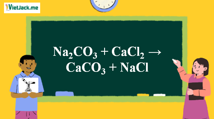 Na2CO3 + CaCl2 → CaCO3 + NaCl | Na2CO3 chuyển thành CaCO3 (ảnh 1)