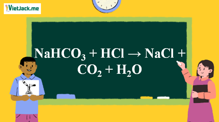 NaHCO3 + HCl → NaCl + CO2 + H2O | NaHCO3 ra NaCl (ảnh 1)