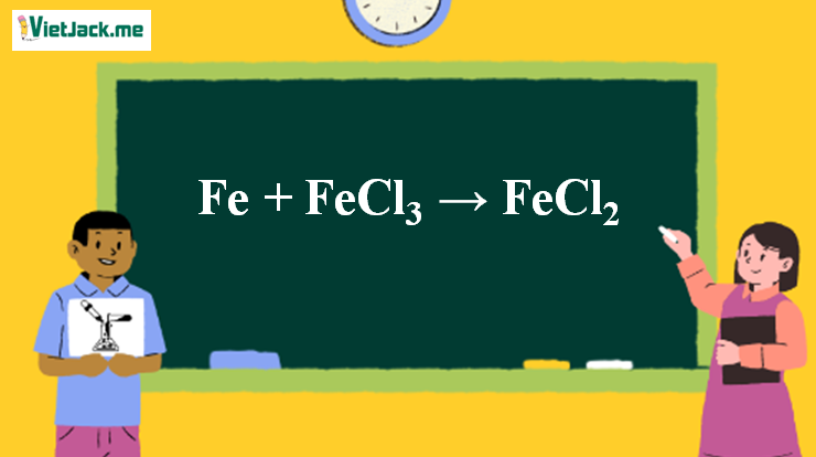 Fe + FeCl3 → FeCl2 | FeCl3 ra FeCl2 (ảnh 1)