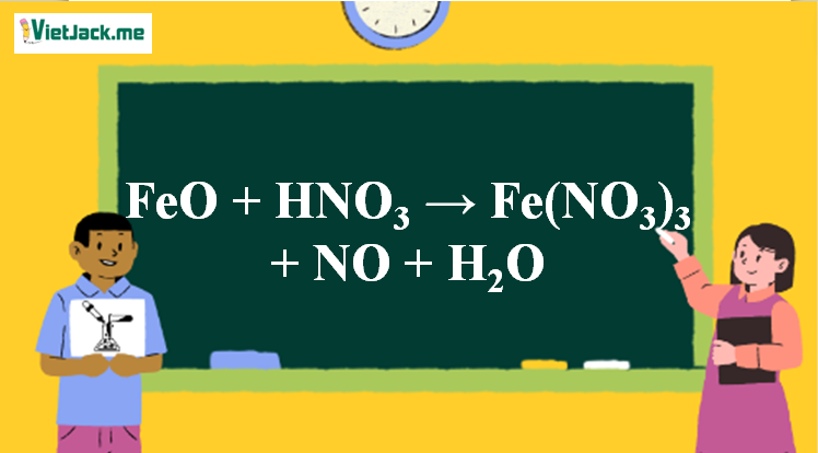 FeO + HNO3 → Fe(NO3)3 + NO + H2O | FeO rời khỏi Fe(NO3)3 (ảnh 1)