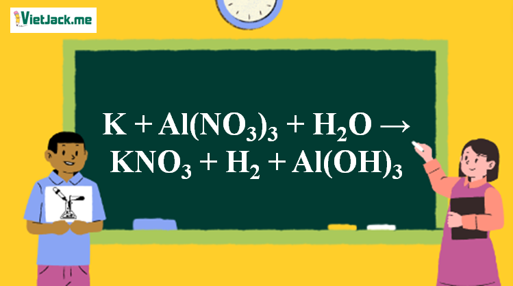K + Al(NO3)3 + H2O → KNO3 + H2 + Al(OH)3 l K ra KNO3 (ảnh 1)