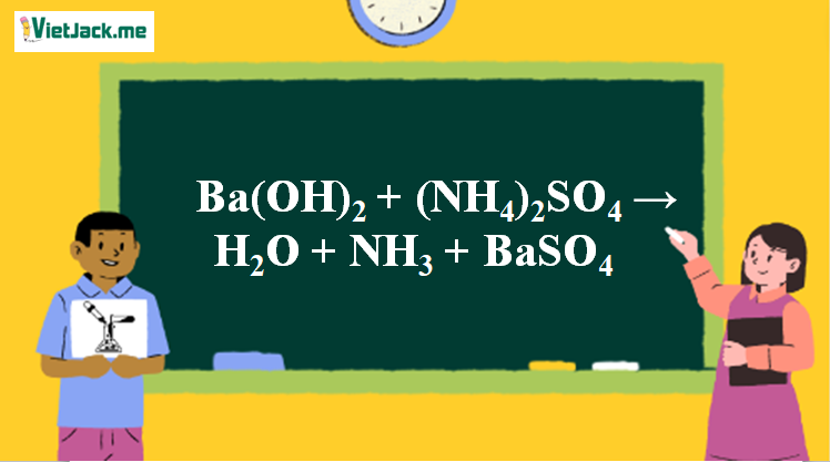Ba(OH)2 + (NH4)2SO4 → H2O + NH3 + BaSO4 (ảnh 1)