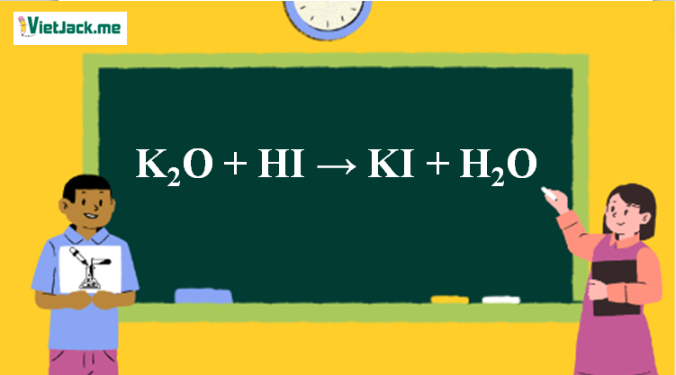 K2O + HI → KI + H2O l K2O ra KI (ảnh 1)