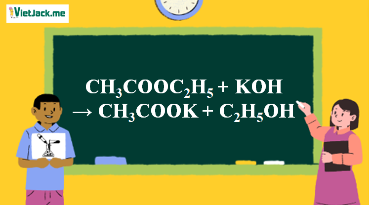 CH3COOC2H5 + KOH → CH3COOK + C2H5OH l KOH ra CH3COOK (ảnh 1)
