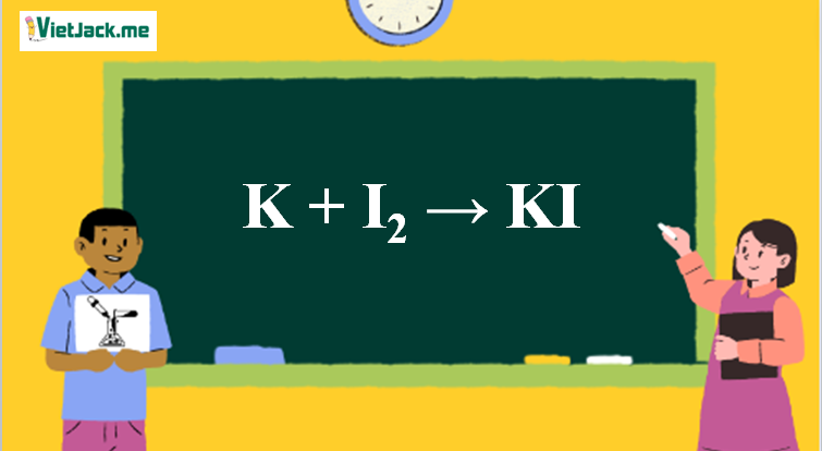 K + I2 → KI l K ra KI (ảnh 1)
