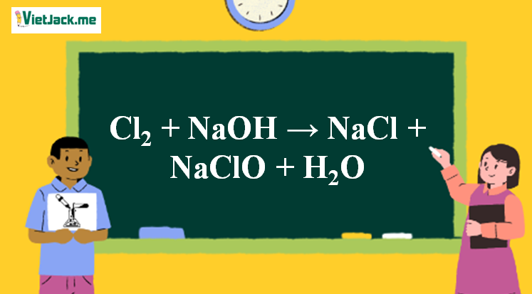 Cl2 + NaOH → NaCl + NaClO + H2O | NaOH ra NaCl (ảnh 1)