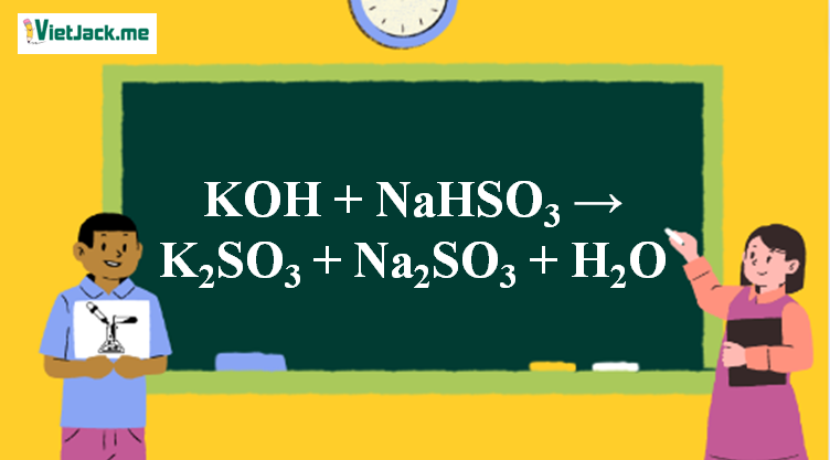 KOH + NaHSO3 → K2SO3 + Na2SO3 + H2O l KOH ra K2SO3 (ảnh 1)