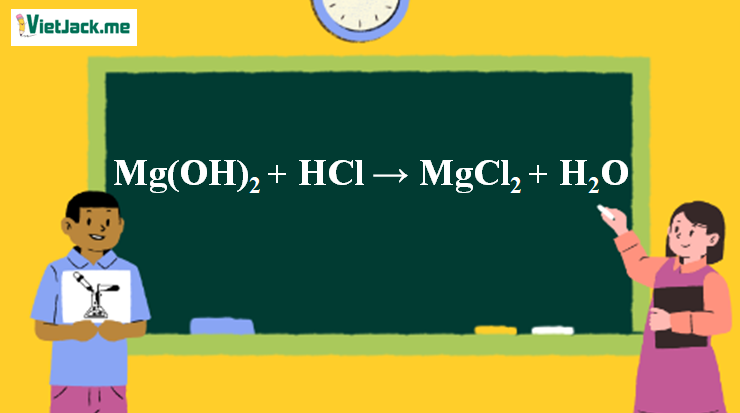 Mg(OH)2 + HCl → MgCl2 + H2O | Mg(OH)2 ra MgCl2 (ảnh 1)