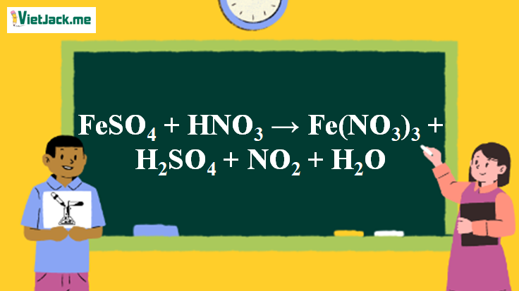 FeSO4 + HNO3 → Fe(NO3)3 + H2SO4 + NO2 + H2O – VietJack.com