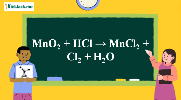 MnO2 + HCl → MnCl2 + Cl2 + H2O | MnO2 đi ra MnCl2 (ảnh 1)