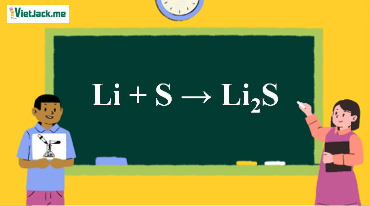 Li + S → Li2S l Li ra Li2S (ảnh 1)