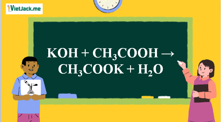 KOH + CH3COOH → CH3COOK + H2O l KOH ra CH3COOK (ảnh 1)