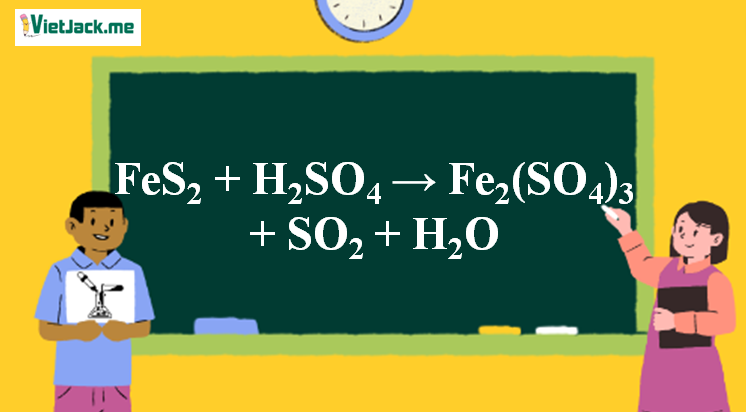 FeS2 + H2SO4 → Fe2(SO4)3 + SO2 + H2O | FeS2 ra SO2 l FeS2 ra Fe2(SO4)3 (ảnh 1)
