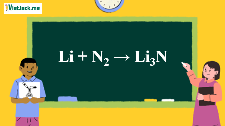 Li + N2 → Li3N l Li ra Li3N (ảnh 1)