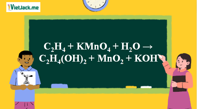 C2H4 ra C2H4(OH)2 l C2H4 + KMnO4 + H2O → C2H4(OH)2 + MnO2 + KOH (ảnh 1)