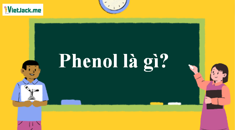 Phenol là gì? Tính chất hóa học, tính chất vật lí, nhận biết, điều chế, ứng dụng của Phenol (ảnh 1)