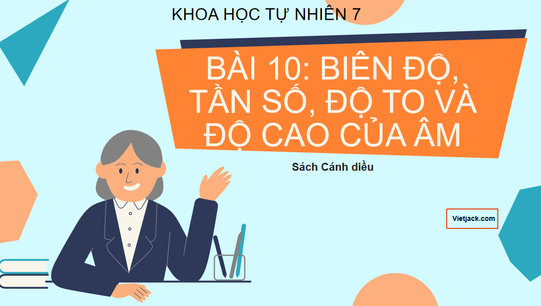 Giáo án điện tử Biên độ, tần số, độ cao và độ to của âm| Bài giảng PPT KHTN 7 Cánh diều (ảnh 1)