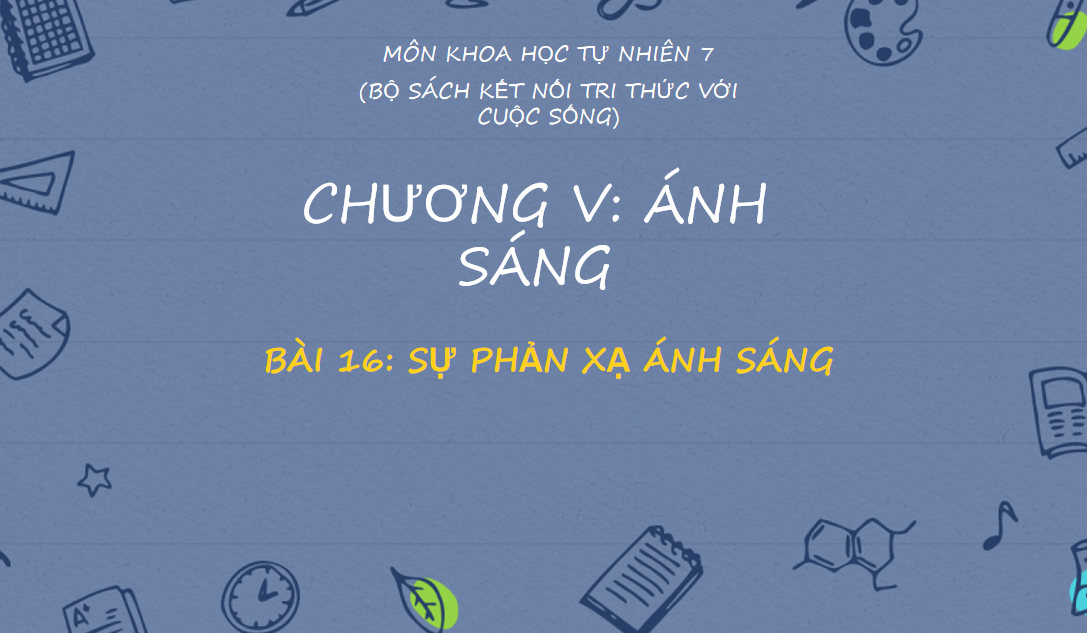 Giáo án điện tử Sự phản xạ ánh sáng | Bài giảng PPT KHTN 7 Kết nối tri thức (ảnh 1)