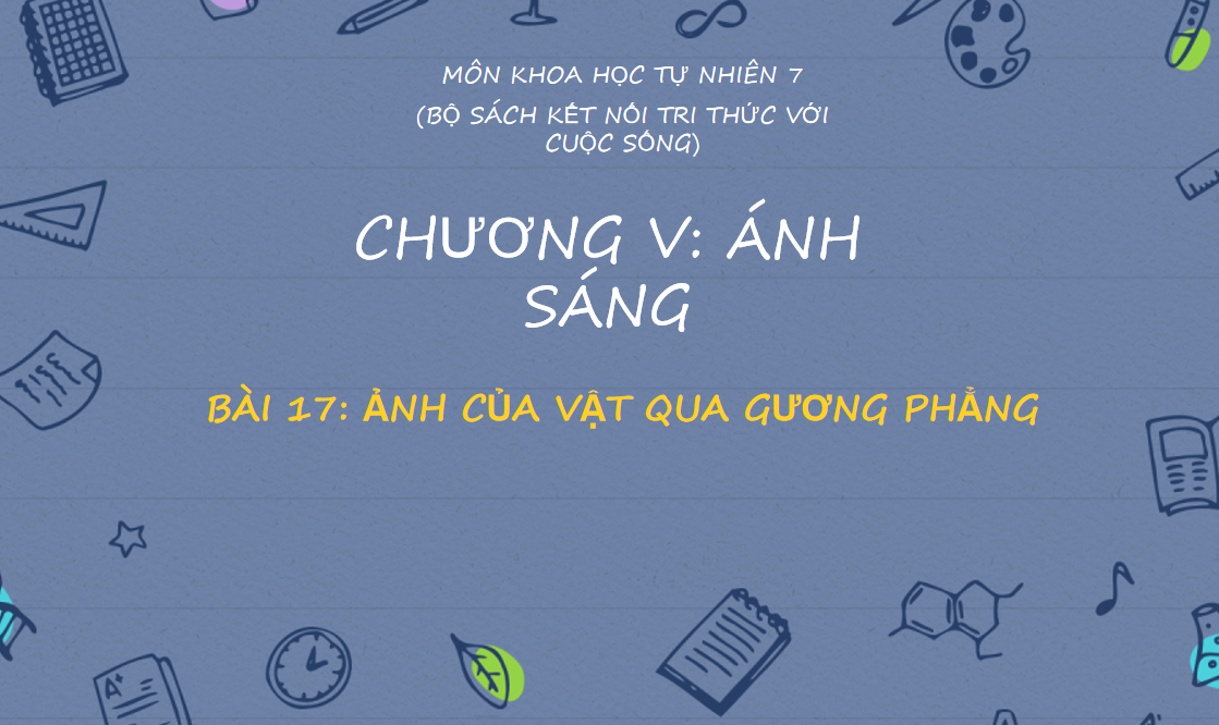 Giáo án điện tử Ảnh của vật qua gương phẳng | Bài giảng PPT KHTN 7 Kết nối tri thức (ảnh 1)