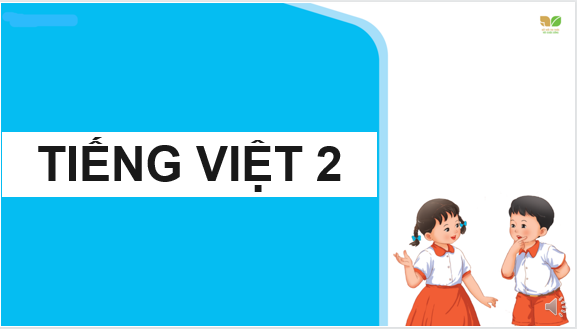 Giáo án điện tử Cảm ơn anh hà mã| Bài giảng PPT Tiếng Việt lớp 2 Kết nối tri thức (ảnh 1)