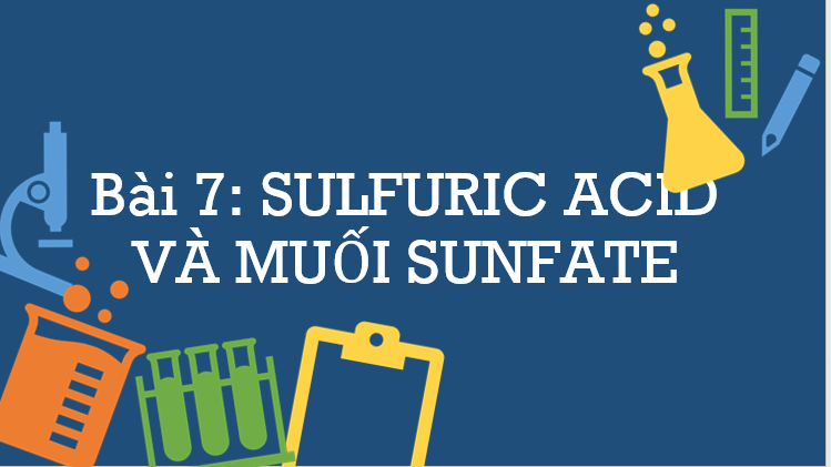 Giáo án điện tử Sulfuric acid và muối sunfate | Bài giảng PPT Hóa 11 Chân trời sáng tạo (ảnh 1)