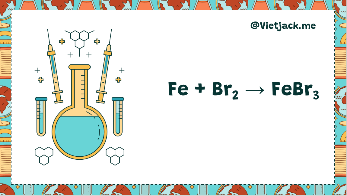 Fe + Br2 → FeBr3 | Fe ra FeBr3 | Br2 ra FeBr3 (ảnh 1)