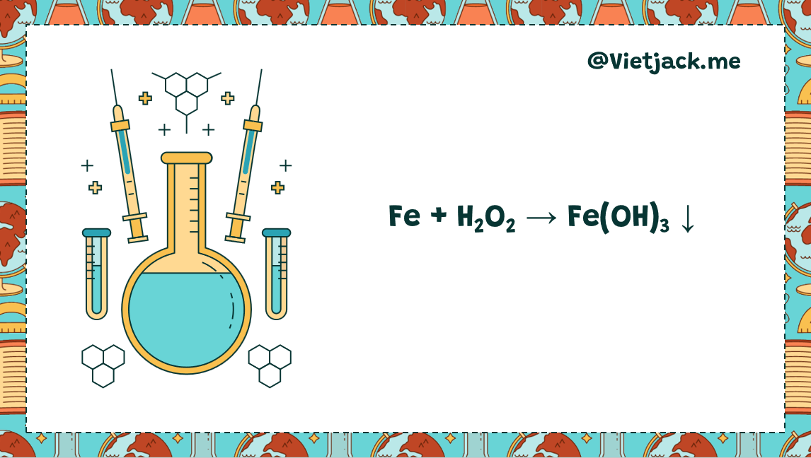 Fe + H2O2 → Fe(OH)3 ↓ | Fe ra Fe(OH)3 (ảnh 1)