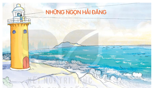 Tiếng Việt lớp 3 Tập 1 Bài 30: Những ngọn hải đăng – Kết nối tri thức (ảnh 1)