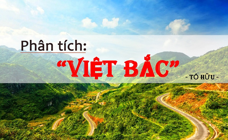 30 bài Phân tích bài thơ Việt Bắc  (ảnh 1)