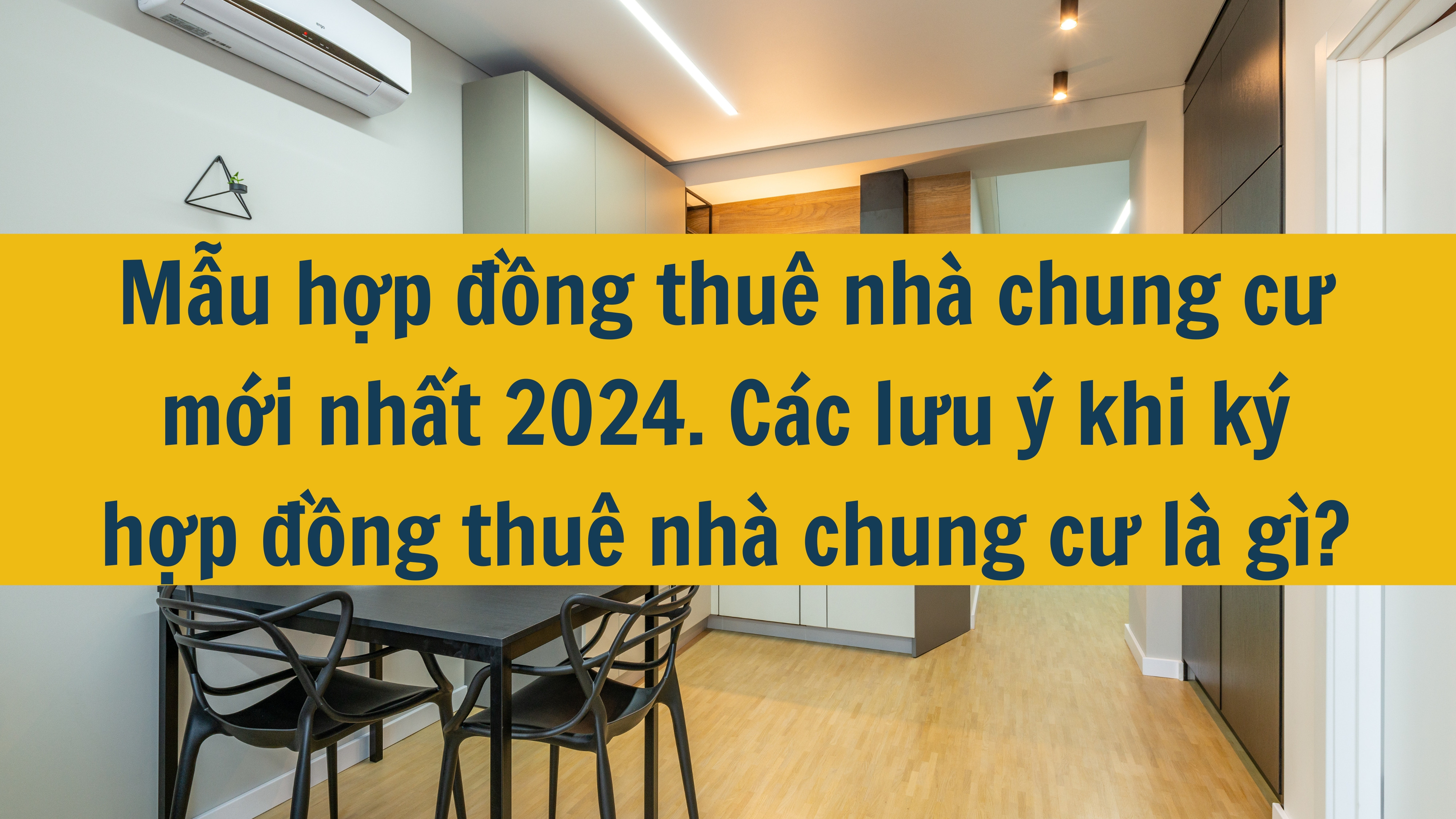 Các lưu ý khi ký hợp đồng thuê nhà chung cư là gì? Mẫu hợp đồng thuê nhà chung cư