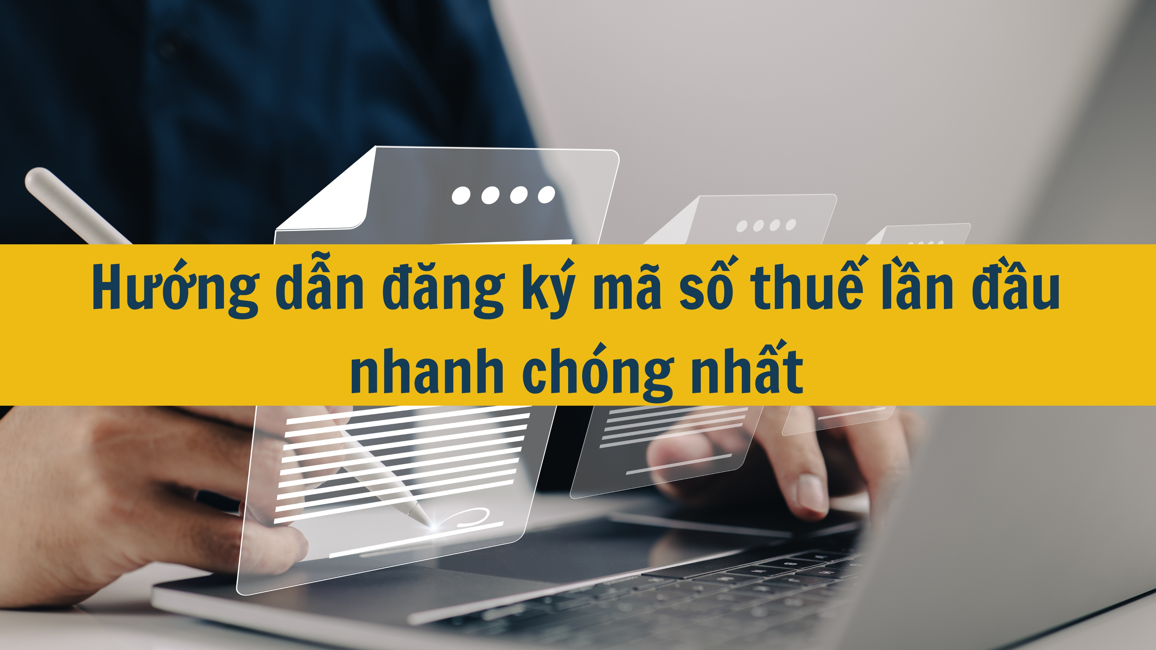 Hướng dẫn đăng ký mã số thuế lần đầu nhanh chống nhất