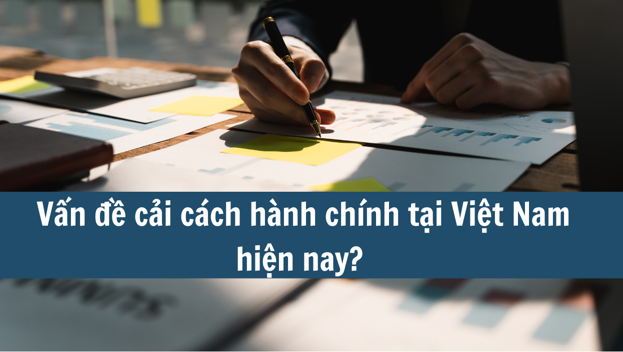 Thực tiễn quá trình cải cách hành chính tại Việt Nam