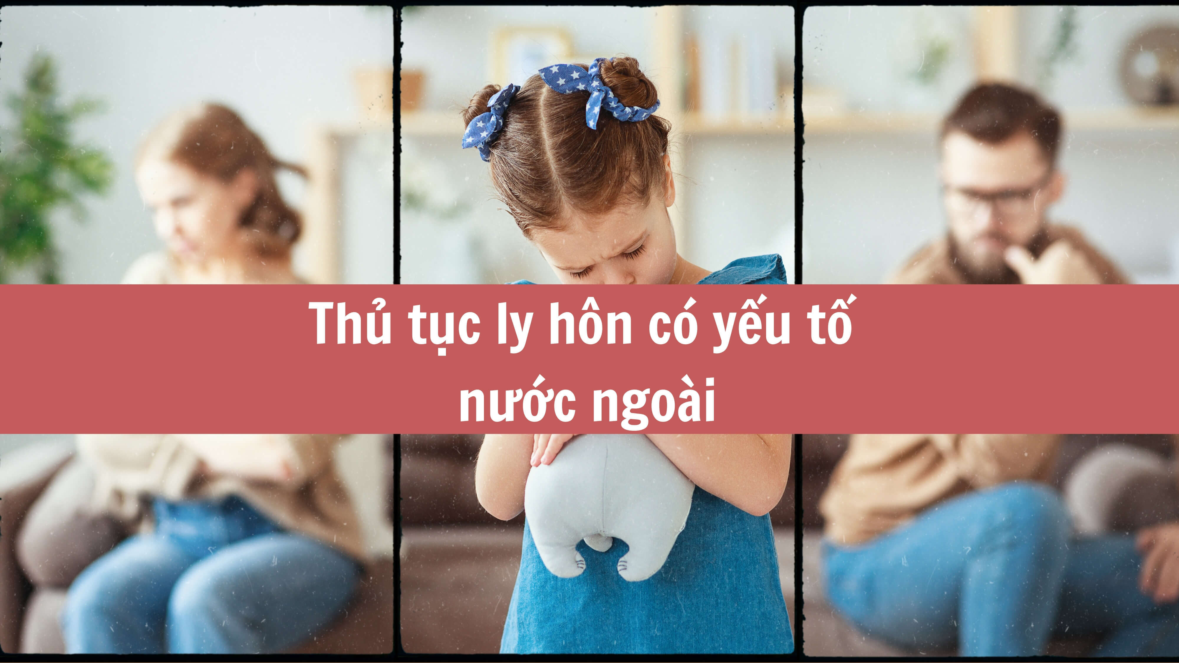 Thủ tục ly hôn có yếu tố nước ngoài mới nhất 