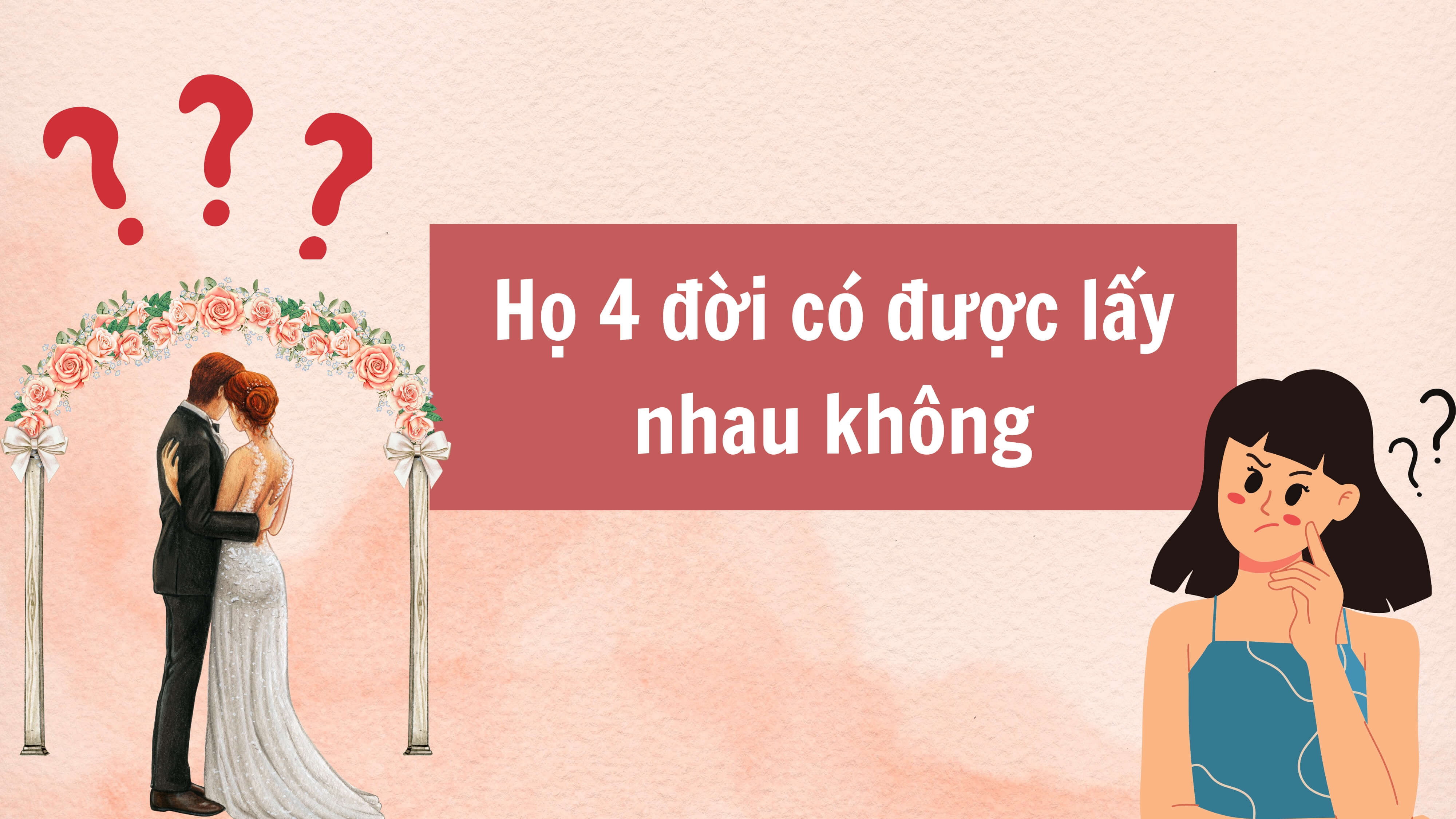 Họ 4 đời có được lấy nhau không? 