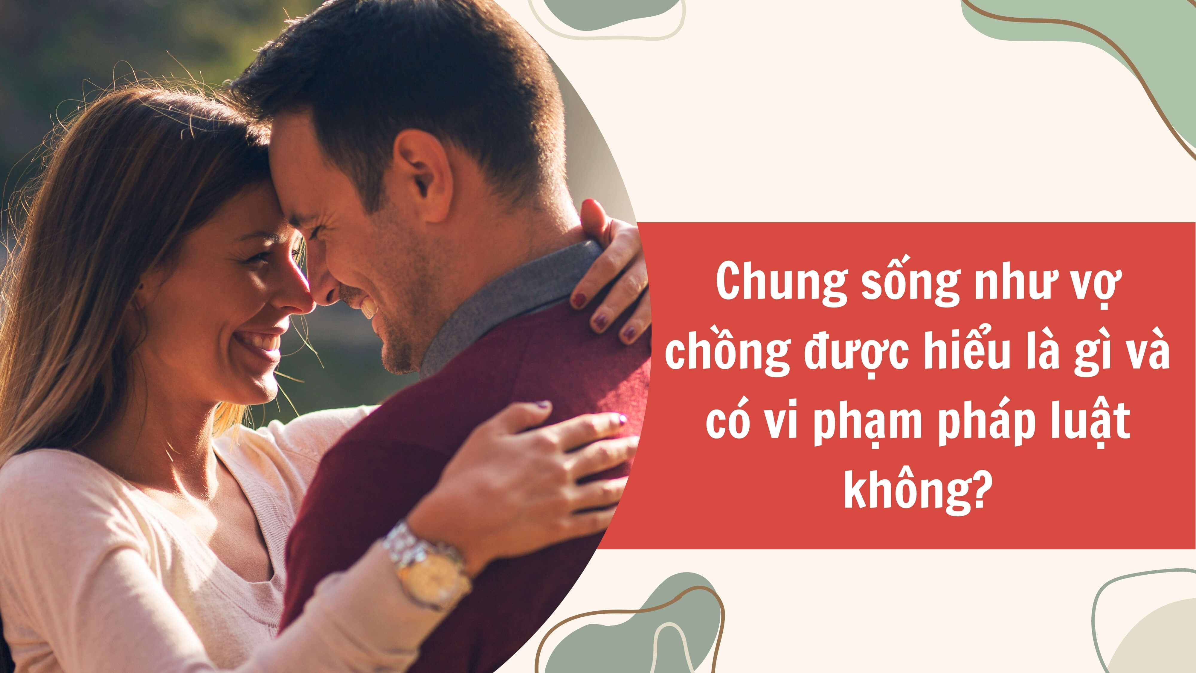 Chung sống như vợ chồng được hiểu là gì và có vi phạm pháp luật không? 