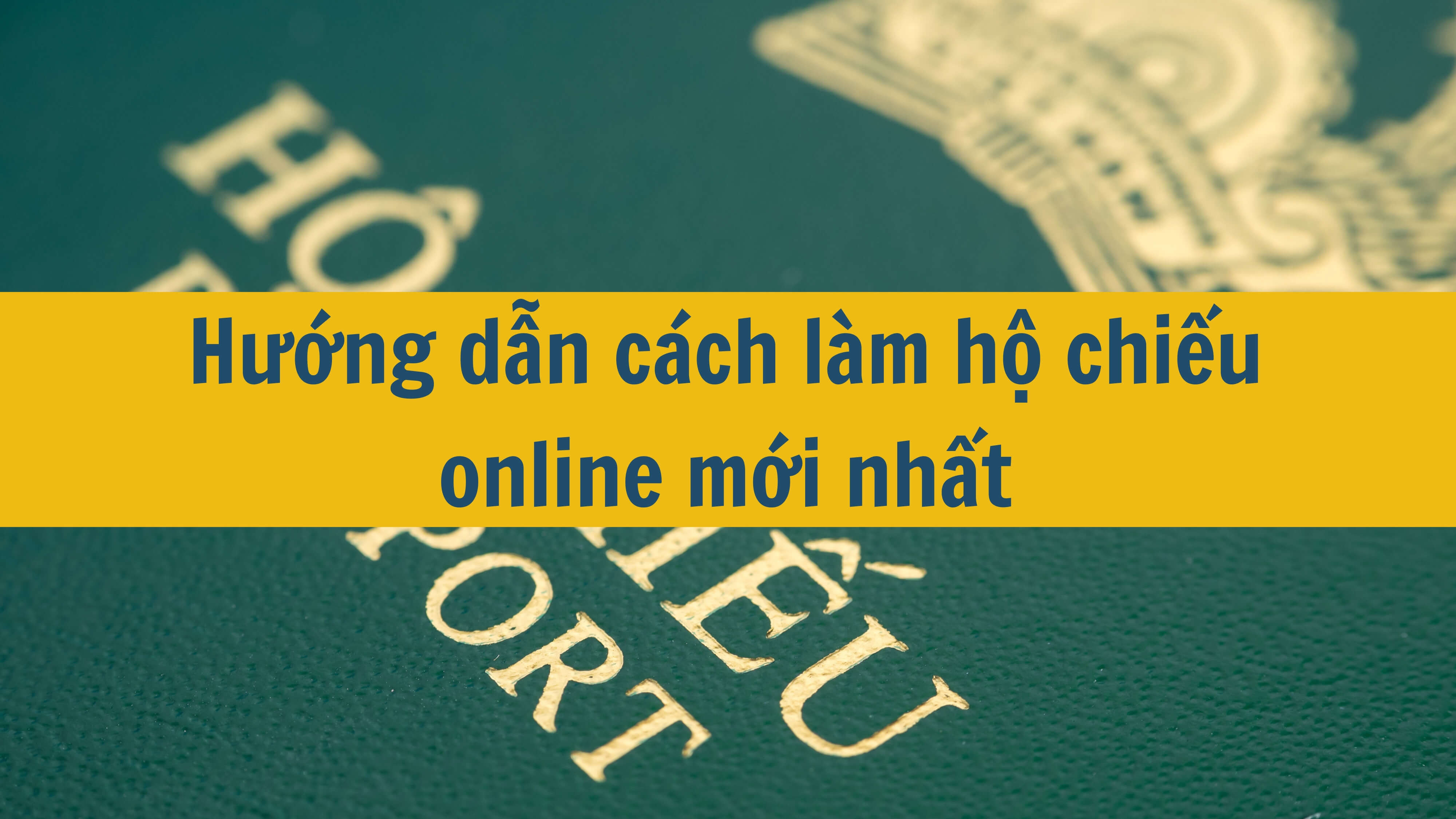 Hướng dẫn cách làm hộ chiếu online mới nhất 