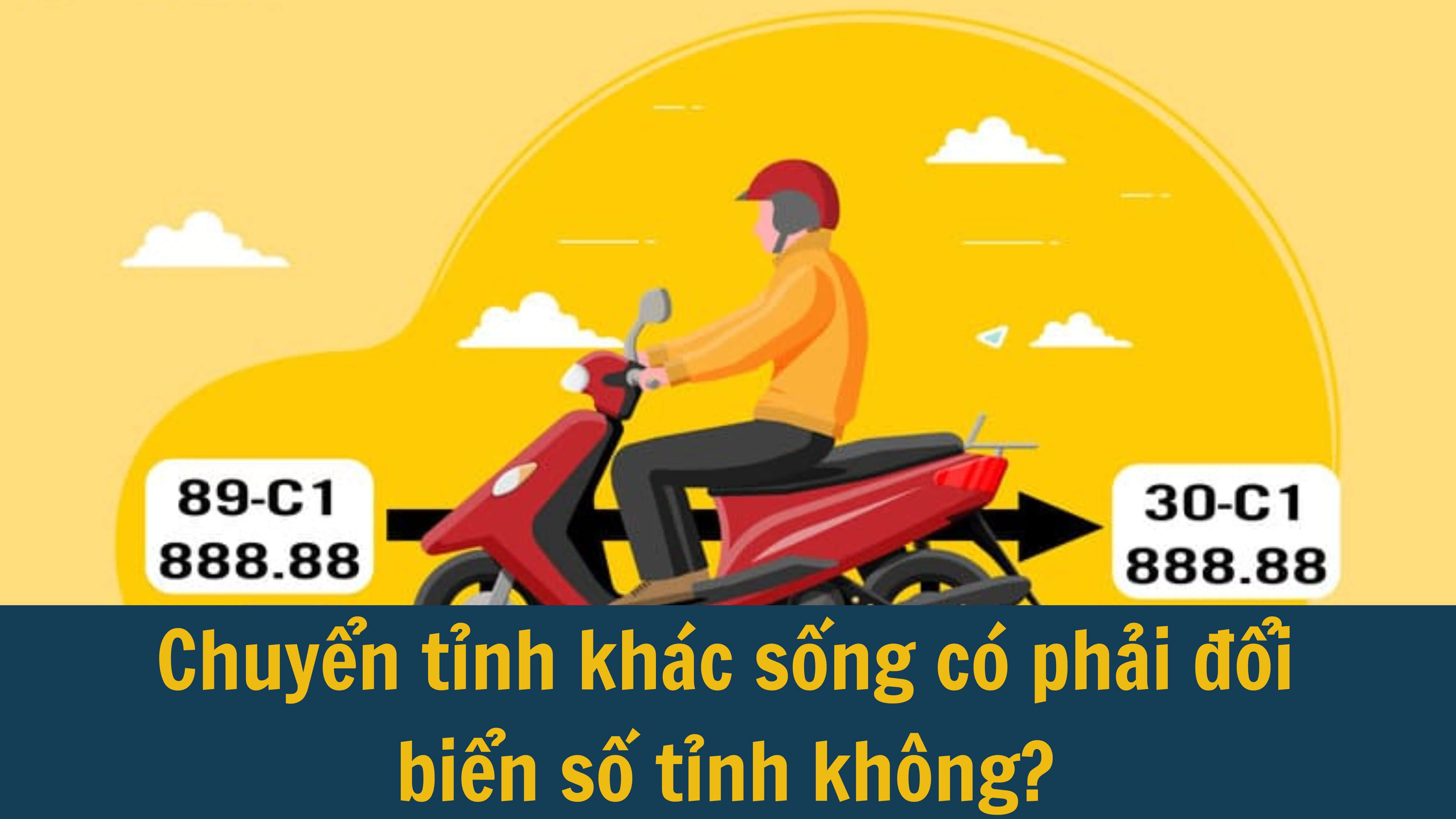 Chuyển tỉnh khác sống có phải đổi biển số tỉnh không? 