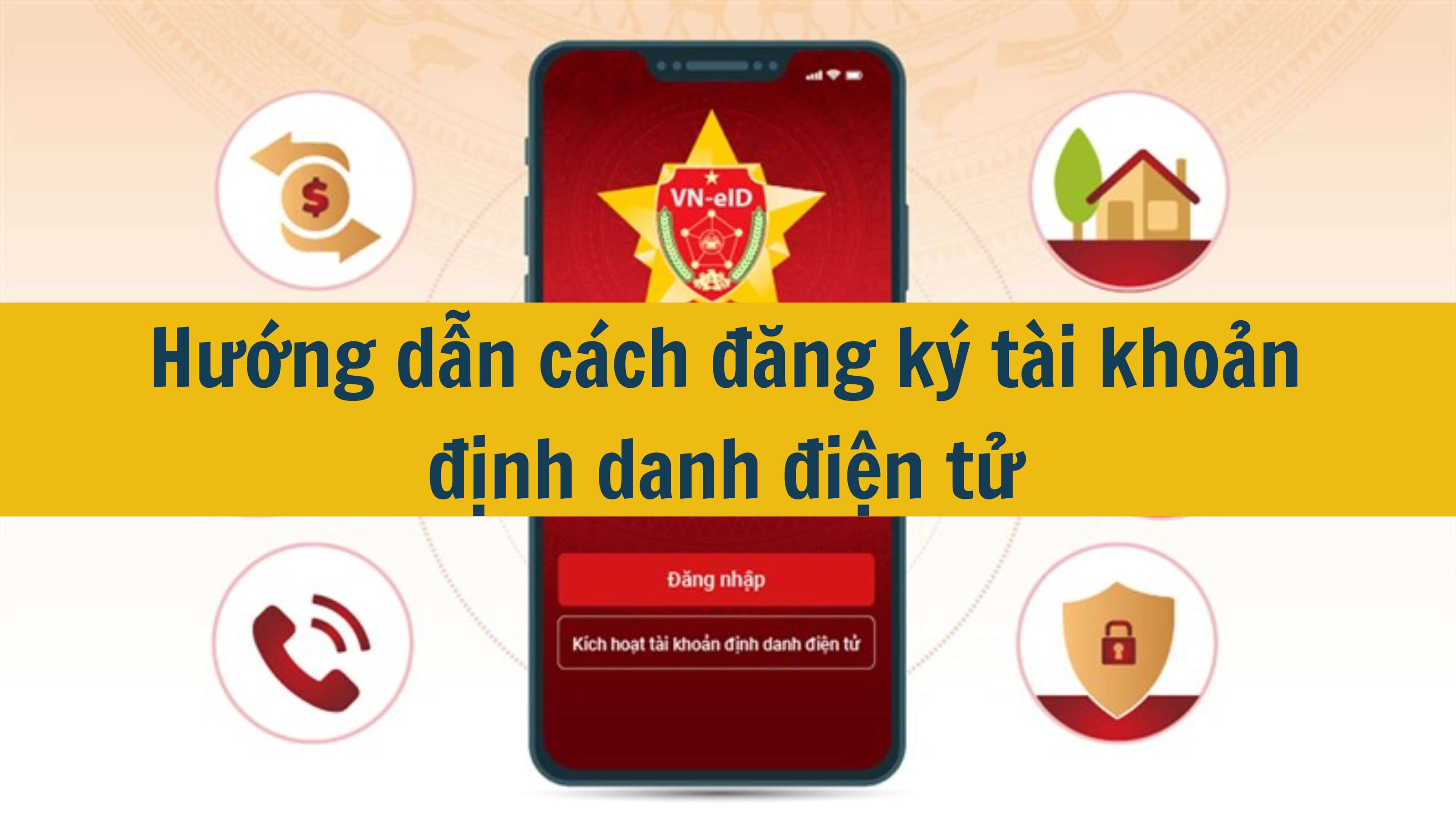 Hướng dẫn cách đăng ký tài khoản định danh điện tử 