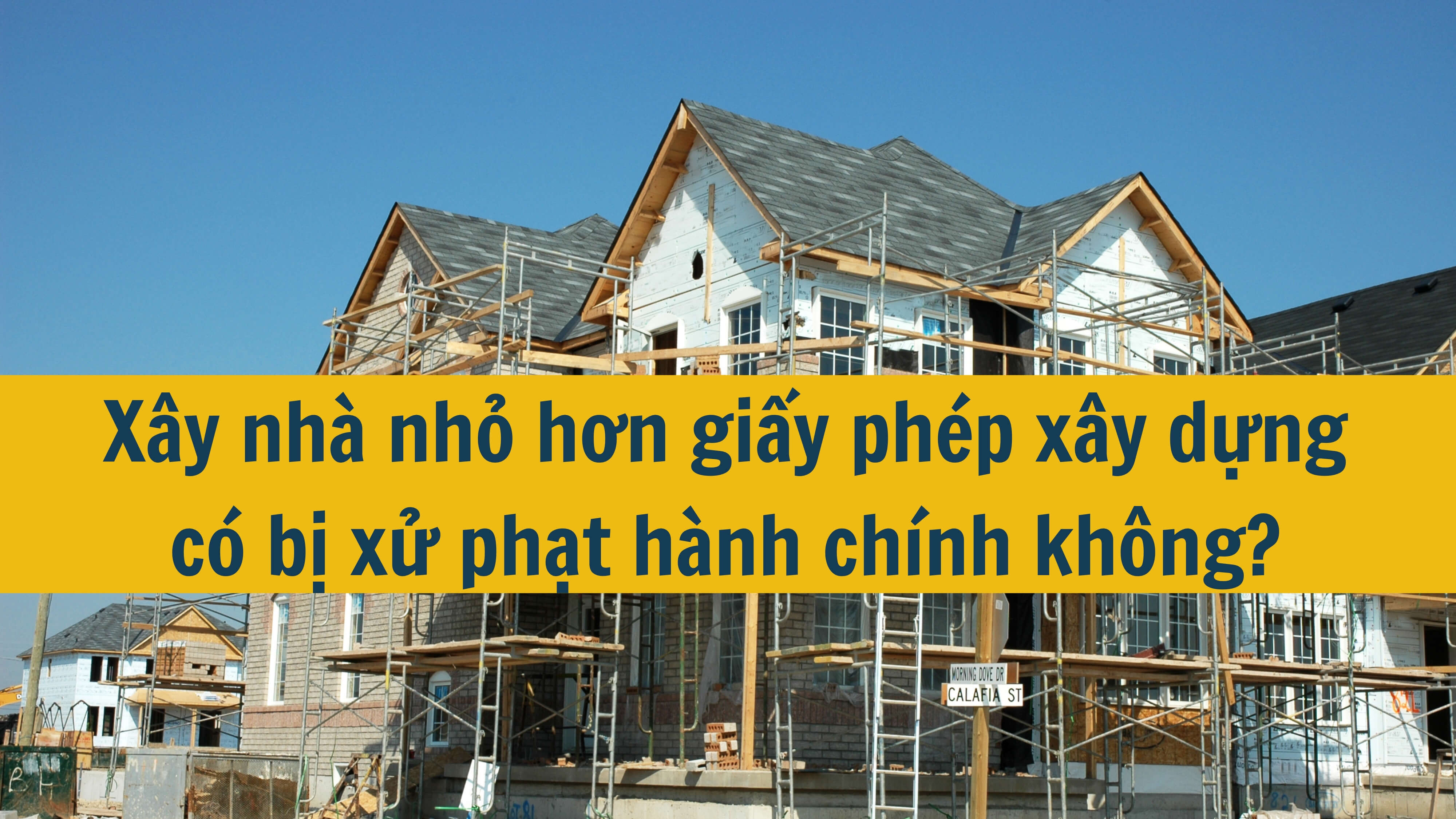 Xây nhà nhỏ hơn giấy phép xây dựng có bị xử phạt hành chính không? 