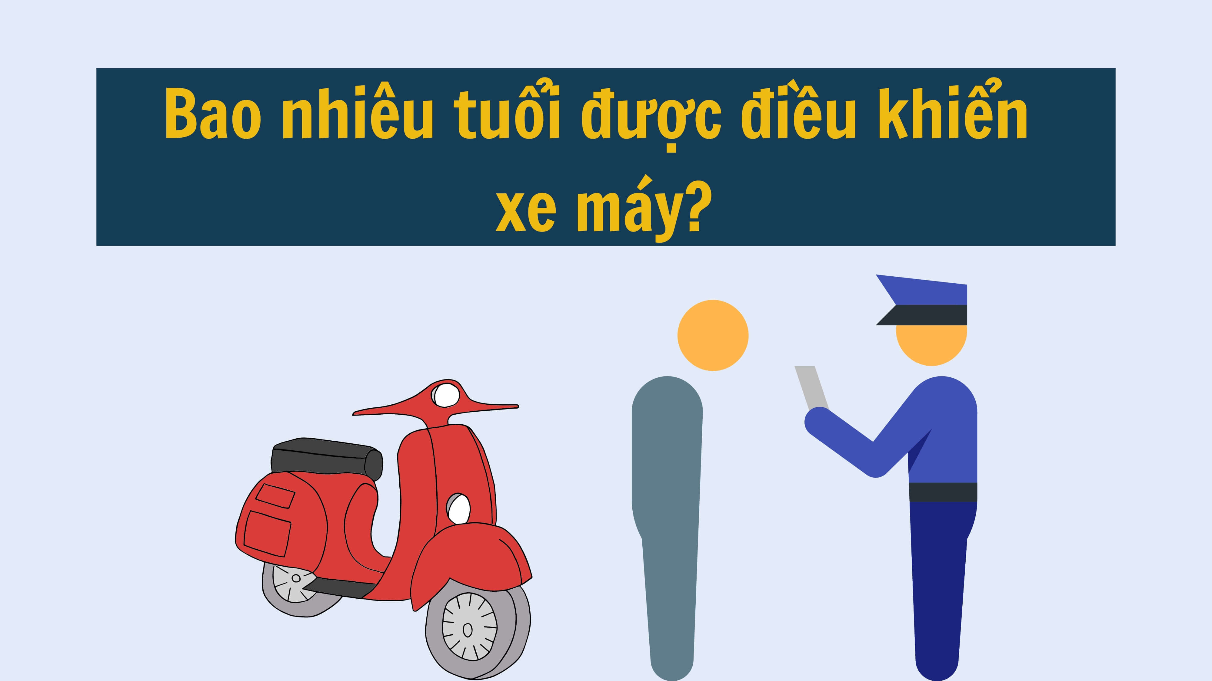 Bao nhiêu tuổi được điều khiển xe máy? 