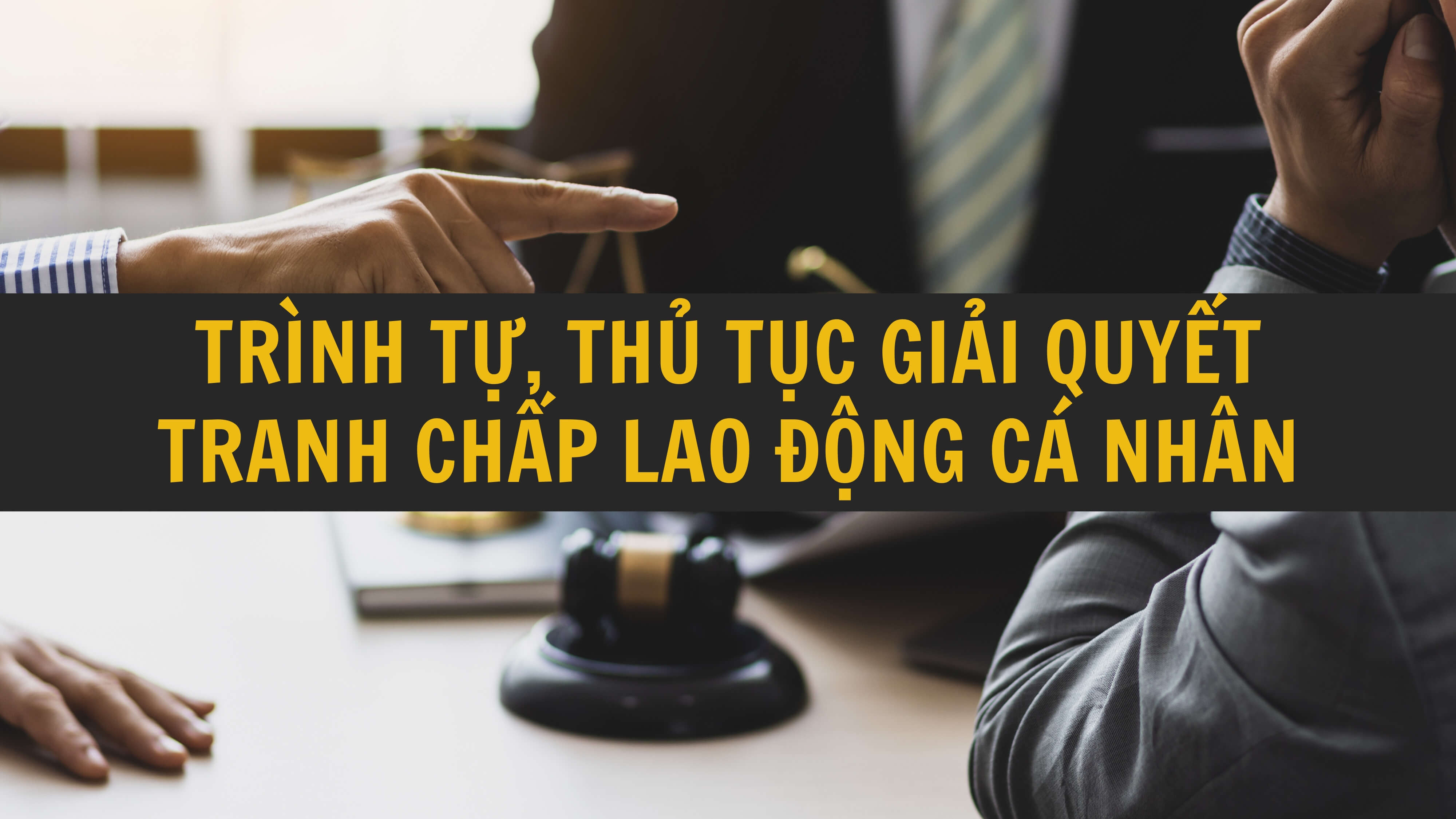 Trình tự, thủ tục giải quyết tranh chấp lao động cá nhân