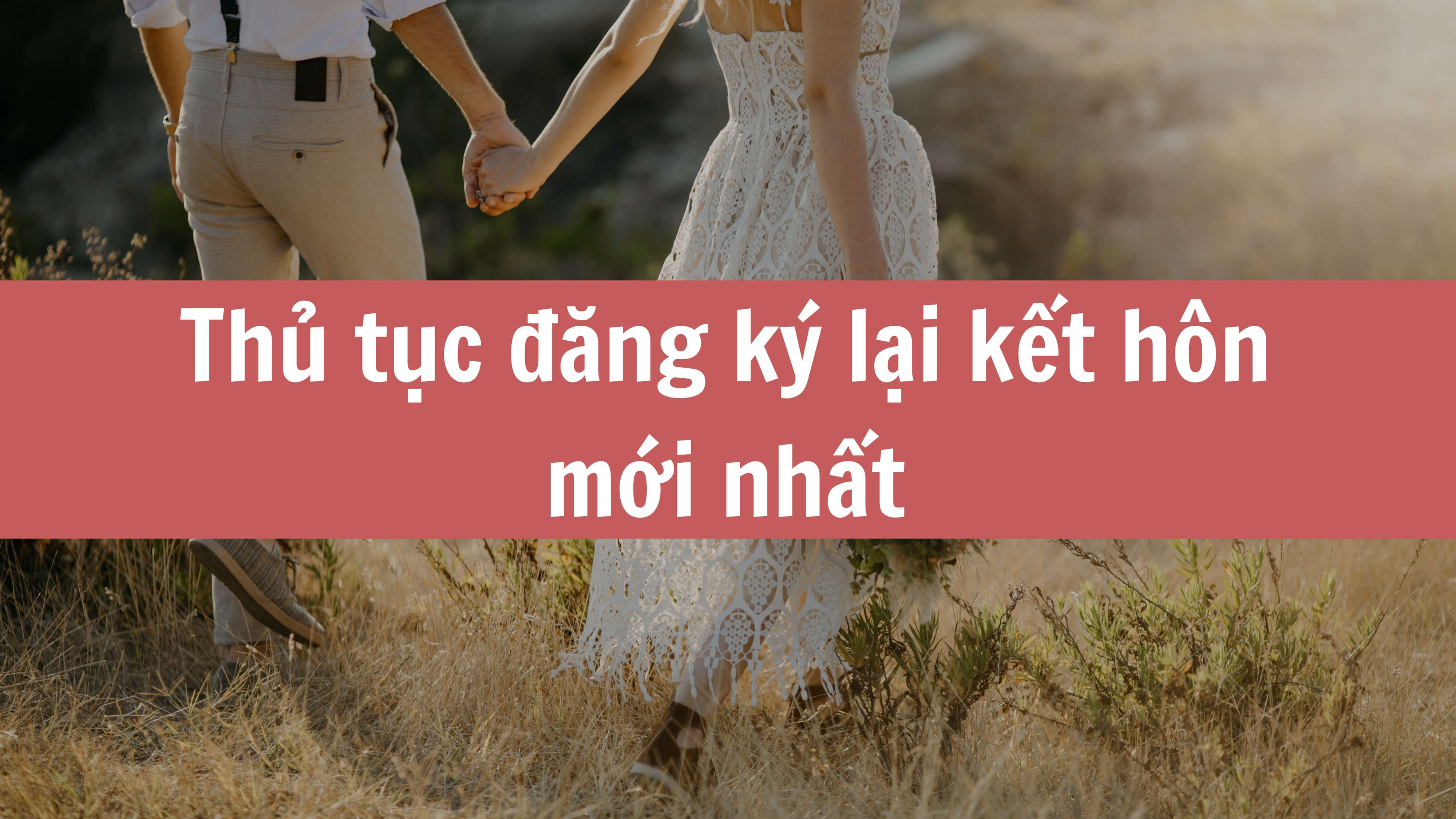 Thủ tục đăng ký lại kết hôn mới nhất 